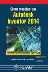 CÓMO MODELAR CON AUTODESK INVENTOR 2014 | 9788499642901 | Portada