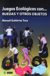 JUEGOS ECOLOGICOS CON RUEDAS Y OTROS OBJETOS | 9788497292412 | Portada