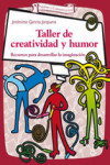 TALLER DE CREATIVIDAD Y HUMOR | 9788490231425 | Portada