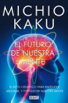 EL FUTURO DE NUESTRA MENTE | 9788499923925 | Portada