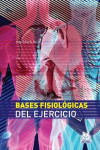 BASES FISIOLÓGICAS DEL EJERCICIO | 9788499100777 | Portada