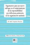 ARGUMENTOS PARA UN NUEVO ENFOQUE EN EL ENJUICIAMIENTO DE LA RESPONSABILIDAD POR DEFECTUOSA ASISTENCIA EN LA ORGANIZACIÓN SANITARIA | 9788490452059 | Portada