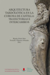 ARQUITECTURA TARDOGOTICA EN LA CORONA DE CASTILLA | 9788481027242 | Portada