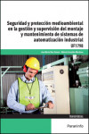 Seguridad y protección medioambiental en la gestión y supervisión del montaje y mantenimiento de sistemas de automatización industrial UF1798 | 9788428397957 | Portada
