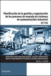 Planificación de la gestión y organización de los procesos de montaje de sistemas de automatización industrial UF1796 | 9788428399081 | Portada