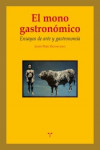 El mono gastronómico: ensayos de arte y gastronomía | 9788497048187 | Portada