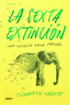 LA SEXTA EXTINCION | 9788498927795 | Portada