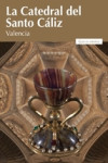 LA CATEDRAL DEL SANTO CÁLIZ DE VALENCIA | 9788497436311 | Portada