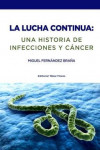 LA LUCHA CONTINUA: UNA HISTORIA DE INFECCIONES Y CANCER | 9788473605120 | Portada