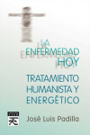LA ENFERMEDAD HOY. TRATAMIENTO HUMANISTA Y ENERGETICO | 9788483525043 | Portada