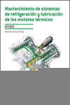 Mantenimiento de sistemas de refrigeración y lubricación de los motores térmicos UF1215 | 9788428336444 | Portada