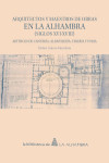 Arquitectos y maestros de obra en la Alhambra (siglos XVI-XVIII) | 9788490452257 | Portada