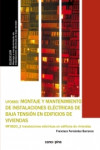 MONTAJE Y MANTENIMIENTO DE INSTALACIONES ELECTRICAS DE BAJA TENSION EN EDIFICIOS DE VIVIENDAS. UF0885 | 9788416338030 | Portada