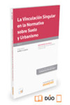 La vinculación singular en la normativa sobre suelo y urbanismo | 9788490982464 | Portada