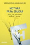 Motivar para educar. Ideas para educadores: docentes y familias | 9788427720985 | Portada