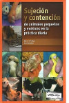 Sujeción y contención de animales pequeños y exóticos en la práctica diaria | 9789505554119 | Portada