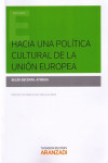 HACIA UNA POLÍTICA CULTURAL DE LA UNIÓN EUROPEA | 9788490982662 | Portada