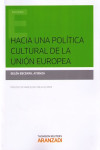 HACIA UNA POLÍTICA CULTURAL DE LA UNIÓN EUROPEA | 9788490982662 | Portada