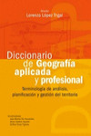 DICCIONARIO DE GEOGRAFÍA APLICADA Y PROFESIONAL. TERMINOLOGÍA DE ANÁLISIS, PLANIFICACIÓN Y GESTIÓN DEL TERRITORIO | 9788497737210 | Portada