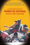 La construcción del perro de defensa: Herencia, medio y aprendizaje | 9788499699905 | Portada