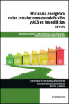 Eficiencia energética en las instalaciones de calefacción y ACS en los edificios.  UF0565 | 9788428397216 | Portada