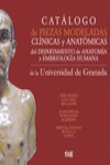 CATÁLOGO DE PIEZAS MODELADAS CLÍNICAS Y ANATÓMICAS DEL DEPARTAMENTO DE ANATOMÍA Y EMBRIOLOGÍA HUMANA DE LA UNIVERSIDAD DE GRANADA | 9788433857729 | Portada