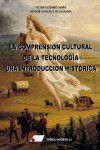 La comprensión cultural de la tecnología. Una introducción histórica | 9788479914462 | Portada