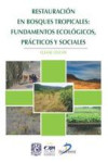 RESTAURACION EN BOSQUES TROPICALES: FUNDAMENTOS ECOLOGICOS, PRACTICOS Y SOCIALES | 9788499696157 | Portada