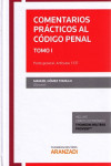 COMENTARIOS PRÁCTICOS AL CÓDIGO PENAL. TOMO I PARTE GENERAL ARTICULOS 1-137 | 9788490987636 | Portada