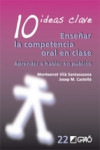 10 IDEAS CLAVE ENSEÑAR LA COMPETENCIA ORAL EN CLASE | 9788499805443 | Portada