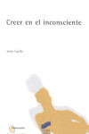 Creer en el inconsciente | 9788477389736 | Portada