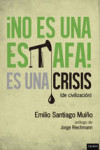 NO ES UNA ESTAFA, ES UNA CRISIS DE CIVILIZACIÓN | 9788494270888 | Portada