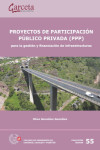 PROYECTOS DE PARTICIPACION PUBLICO PRIVADA (PPP) para la Gestión y Financiación de Infraestructuras | 9788416228256 | Portada