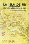 LA ISLA DE RÉ. FORTIFICACIONES OCUPACIÓN LIBERACIÓN 1940-1945 | 9788416611256 | Portada