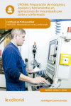 Preparación de máquinas, equipos y herramientas en operaciones de mecanizado por corte y conformado UF0586 | 9788416629558 | Portada