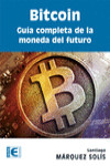 BITCOIN. GUÍA COMPLETA DE LA MONEDA DEL FUTURO | 9788499646275 | Portada