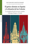 El gótico alemán en España y la dinastía de los Colonia | 9788497049115 | Portada