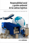 RESPONSABILIDAD SOCIAL Y GESTION AMBIENTAL DE LAS CADENAS LOGISTICAS | 9788481438789 | Portada