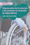 Organización de la atención a las personas en situación de dependencia | 9788490772959 | Portada