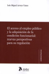 EL ACCESO AL EMPLEO PÚBLICO Y LA ADQUISICIÓN DE LA CONDICIÓN FUNCIONARIAL: NUEVAS PERSPECTIVAS PARA SU REGULACIÓN | 9788416652044 | Portada