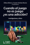 Cuando el juego no es juego ¿es una adicción? | 9789508925046 | Portada
