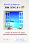 Enseñar y aprender sin stress. Técnicas de dinámica de grupo, implicancias psicológicas y educativas. Incluye Cd. Enseñar y aprender sin stress + CD | 9789875912854 | Portada