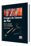 Cirugía de Cáncer de Piel De lo simple a lo complejo | 9789585913721 | Portada