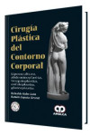 Cirugía Plástica del Contorno Corporal Lipoescultura, abdominoplastia, braquioplastia, onfaloplastia, gluteoplastia | 9789588950006 | Portada