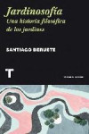 JARDINOSOFÍA. UNA HISTORIA FILOSÓFICA DE LOS JARDINES | 9788416354085 | Portada