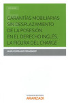 GARANTÍAS MOBILIARIAS SIN DESPLAZAMIENTO DE LA POSESIÓN EN EL DERECHO INGLÉS. LA FIGURA DEL CHARGE | 9788491350446 | Portada