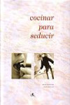 Cocinar para seducir | 9788493410599 | Portada