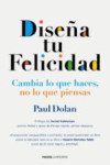 DISEÑA TU FELICIDAD: CAMBIA LO QUE HACES, NO LO QUE PIENSAS | 9788449331473 | Portada