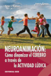 NEUROANIMACION: COMO DINAMIZAR EL CEREBRO A TRAVES DE LA ACTIVIDAD LUDICA | 9788490233726 | Portada