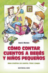 COMO CONTAR CUENTOS A BEBES Y NIÑOS PEQUEÑOS | 9788490233252 | Portada